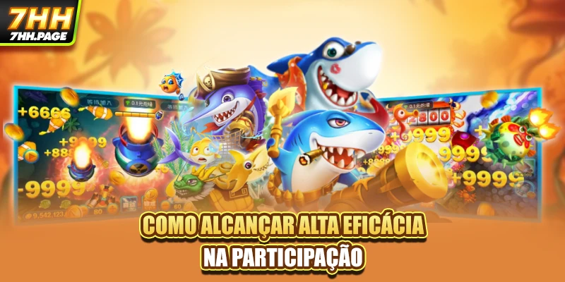 Como alcançar alta eficácia na participação
