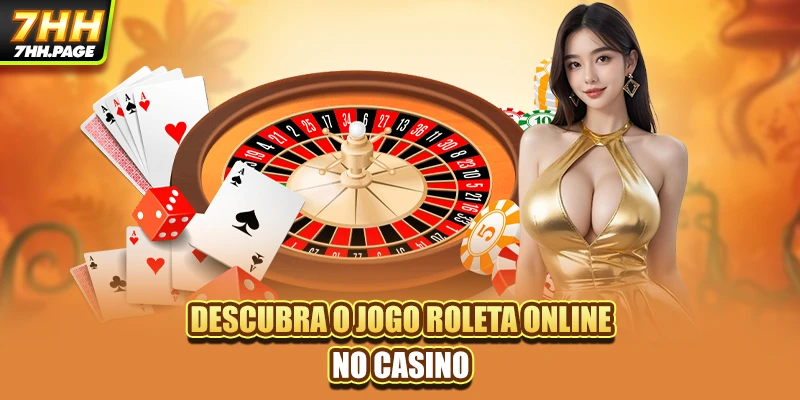 Descubra o jogo Roleta Online no casino