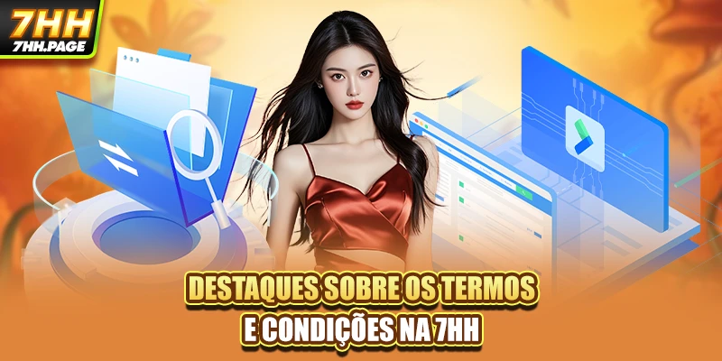 Destaques sobre os termos e condições na 7HH