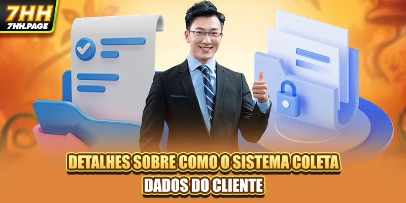 Detalhes sobre como o sistema coleta dados do cliente