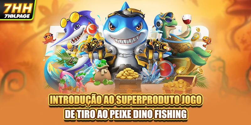 Jogo De Tiro Ao Peixe Dino Fishing - Aventura No Mar 2 Introdução ao superproduto jogo de tiro ao peixe Dino Fishing