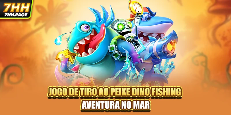 Jogo De Tiro Ao Peixe Dino Fishing - Aventura No Mar 9 Jogo De Tiro Ao Peixe Dino Fishing - Aventura No Mar