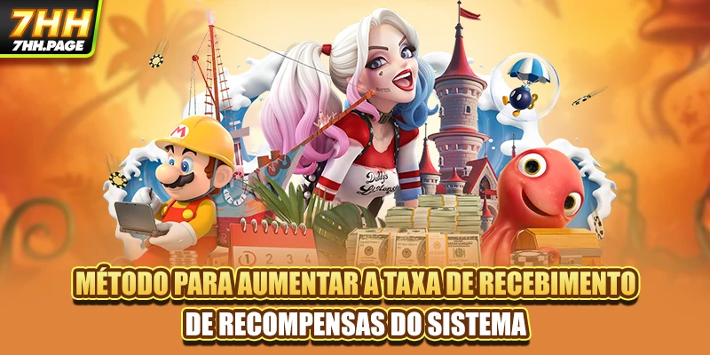 Caça-Níqueis 168 - A Jogo Online De Ponta An 7HH 4 Método para aumentar a taxa de recebimento de recompensas do sistema