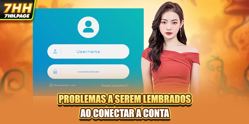 Login 7HH Seguro Receba Milhares Promoções Mais Atrativas 4 Problemas a serem lembrados ao conectar a conta